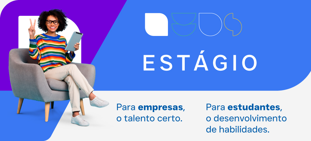 Para empresas, o talento certo. Para estudantes, o desenvolvimento de habilidades. Acesse nossa página de Estágio e saiba mais.