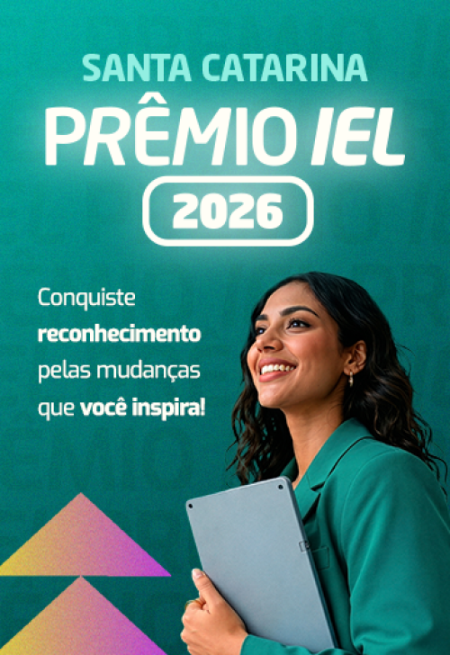 Conquiste reconhecimento pelas mudanças que você inspira! Prêmio IEL 2026 Santa Catarina.