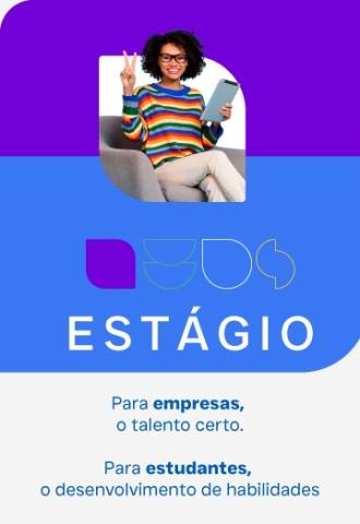 Para empresas, o talento certo. Para estudantes, o desenvolvimento de habilidades. Acesse nossa página de Estágio e saiba mais.